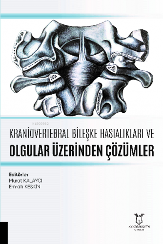 Kraniovertebral Bileşke Hastalıkları ve Olgular Üzerinden Çözümler | M