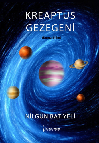 Kreaptus Gezegeni | Nilgün Batıyeli | İkinci Adam Yayınları