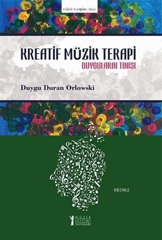 Kreatif Müzik Terapi | Duygu Duran Orlowski | Müzik Eğitimi Yayınları