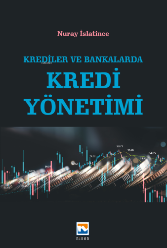 Krediler ve Bankalarda Kredi Yönetimi | Nuray İslantince | Nisan Kitab