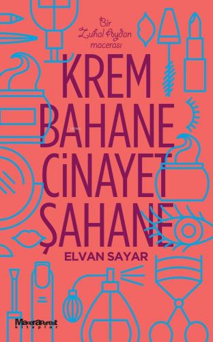 Krem Bahane Cinayet Şahane | Elvan Sayar | Oğlak Yayınları