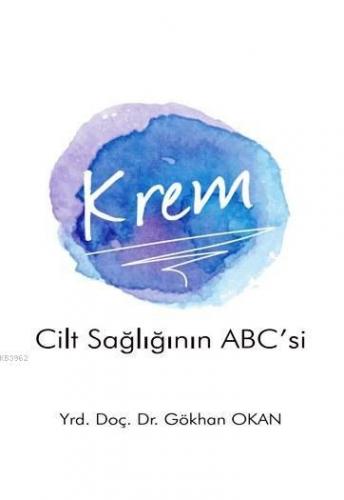 Krem - Cilt Sağlığının ABC'si | Gökhan Okan | Pusula Yayınevi (Ankara)