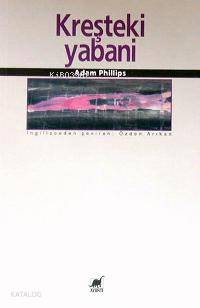 Kreşteki Yabani | Adam Phillips | Ayrıntı Yayınları