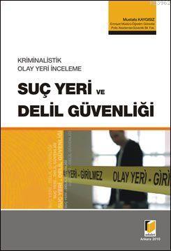 Kriminalistik Olay Yeri İnceleme Suç Yeri ve Delil Güvenliği | Mustafa