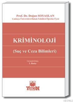 Kriminoloji; Suç ve Ceza Bilimleri | Doğan Soyaslan | Yetkin Yayınları