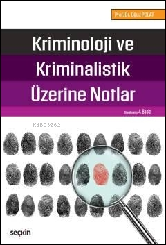 Kriminoloji ve Kriminalistik Üzerine Notlar | Oğuz Polat | Seçkin Yayı