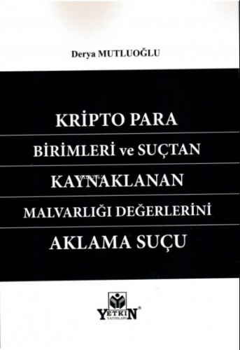 Kripto Para Birimleri ve Suçtan Kaynaklanan Malvarlığı Değerlerini Akl