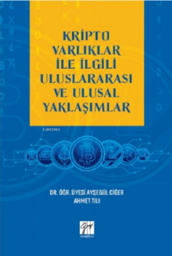 Kripto Varlıklar İle İlgili Uluslararası ve Ulusal Yaklaşımlar | Ayşeg