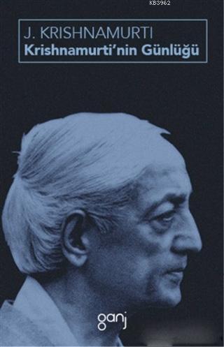 Krishnamurti'nin Günlüğü | Jiddu Krishnamurti | Ganj Yayınları