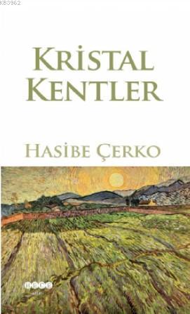 Kristal Kentler | Hasibe Çerko | Hece Yayınları