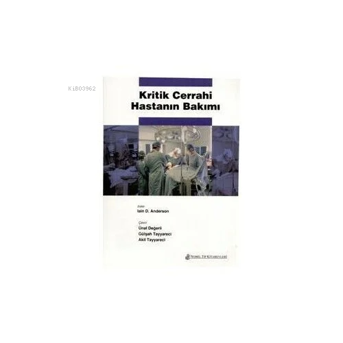 Kritik Cerrahi Hastanın Bakımı | Ünal Değerli | Nobel Tıp Kitabevi