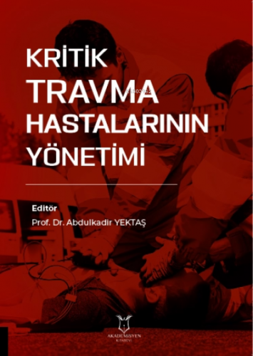 Kritik Travma Hastalarının Yönetimi | Abdulkadir Yektaş | Akademisyen 