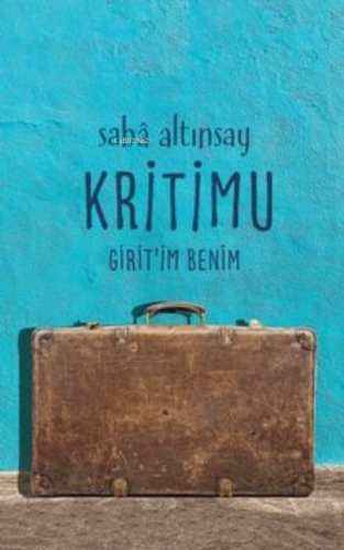 Kritimu Girit’im Benim | Saba Altınsay | Düşbaz Kitaplar