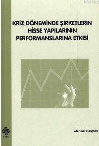 Kriz Döneminde Şirketlerin Hisse Yapılarının Performanslarına Etkisi |