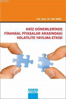 Kriz Dönemlerinde Finansal Piyasalar Arasındaki Volatilite Yayılma Etk