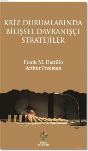 Kriz Durumlarında Bilişsel Davranışçı Stratejiler | Frank M. Dattilio 