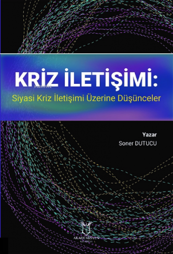 Kriz İletişimi: Siyasi Kriz İletişimi Üzerine Düşünceler | Soner Dutuc