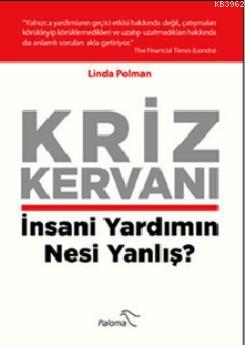 Kriz Kervanı; İnsani Yardımın Nesi Yanlış? | Linda Polman | Paloma Yay