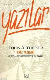 Kriz Yazıları; Althusser'den Sonra Louis Althusser | Louis Althusser |