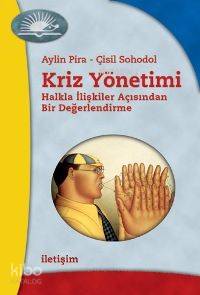 Kriz Yönetimi; Halkla İlişkiler Açısından Bir Değerlendirme | Aylin Pi