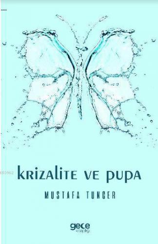 Krizalite ve Pupa | Mustafa Tuncer | Gece Kitaplığı Yayınları