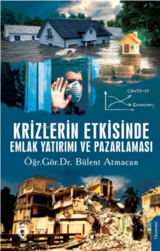 Krizlerin Etkisinde Emlak Yatırımı ve Pazarlaması | Bülent Atmacan | D