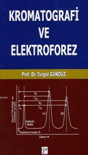 Kromatografi ve Elektroforez | Turgut Gündüz | Gazi Kitabevi