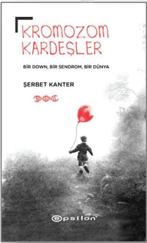 Kromozom Kardeşler; Bir Down, Bir Sendrom, Bir Dünya | Şerbet Kanter |