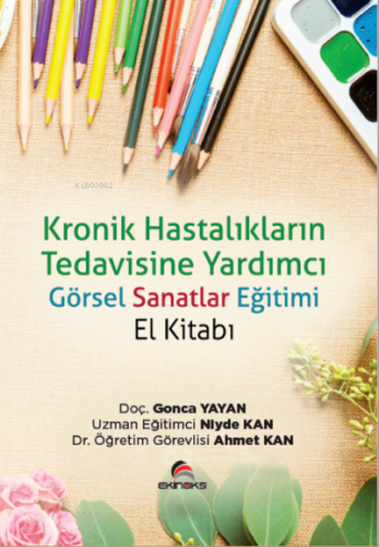 Kronik Hastalıkların Tedavisinde Yardımcı Görsel Sanatlar Eğitimi El K