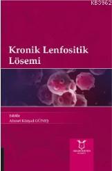 Kronik Lenfositik Lösemi | Ahmet Kürşad Güneş | Akademisyen Kitabevi