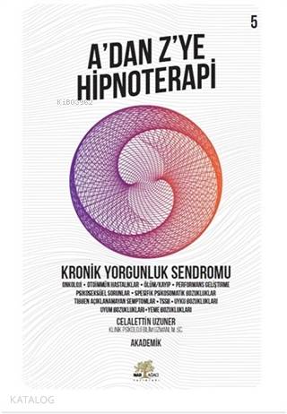 Kronik Yorgunluk Sendromu - A'dan Z'ye Hipnoterapi (5. Kitap) | Celale