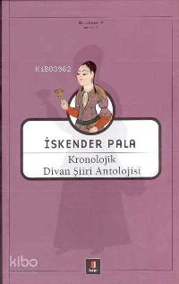 Kronolojik Divan Şiiri Antolojisi | İskender Pala | Kapı Yayınları