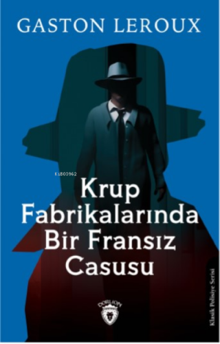 Krup Fabrikalarında Bir Fransız Casusu | Gaston Leroux | Dorlion Yayın