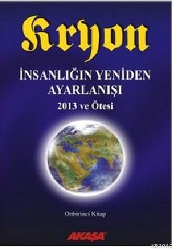 Kryon 11. Kitap - İnsanlığın Yeniden Ayarlanışı 2013 ve Ötesi | Lee Ca