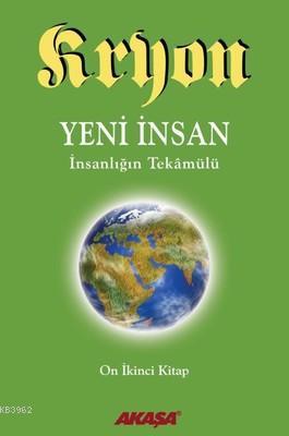 Kryon 12-Yeni İnsan İnsanlığın Tekamülü | Kryon Lee Carroll | Akaşa Ya