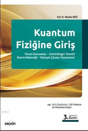 Kuantum Fiziğine Giriş; Temel Kavramlar – Schrödinger Temsili – Matris