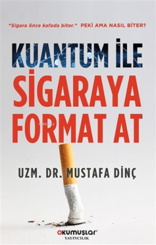 Kuantum İle Sigaraya Format At | Mustafa Dinç | Okumuşlar Yayıncılık