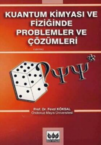 Kuantum Kimyası ve Fiziğinde Problemler ve Çözümleri | Fevzi Köksal | 