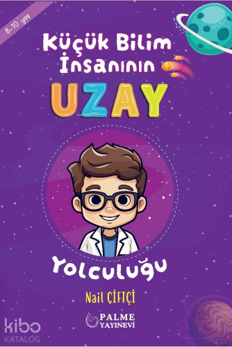 Küçük Bilim İnsanının Uzay Yolculuğu (8-10 Yaş) | Nail Çiftçi | Palme 