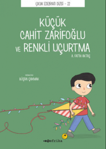 Küçük Cahit Zarifoğlu ve Renkli Uçurtma | A. Fatih Aktaş | Tefrika Yay