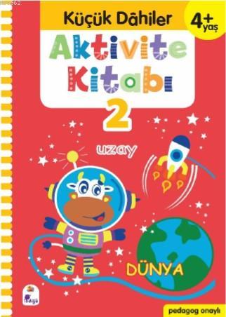 Küçük Dahiler Aktivite Kitabı 2 – 4+ Yaş; Pedagog Onaylı | Gülizar Ç. 