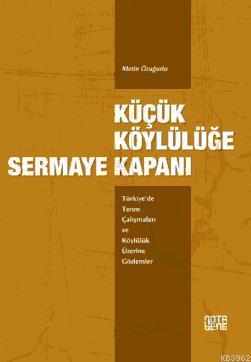 Küçük Köylülüğe Sermaye Kapanı; Türkiye'de Tarım Çalışmaları ve Köylül