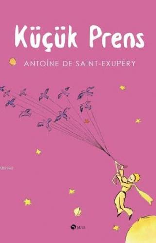 Küçük Prens | Antoine de Saint-Exupery | Şule Yayınları