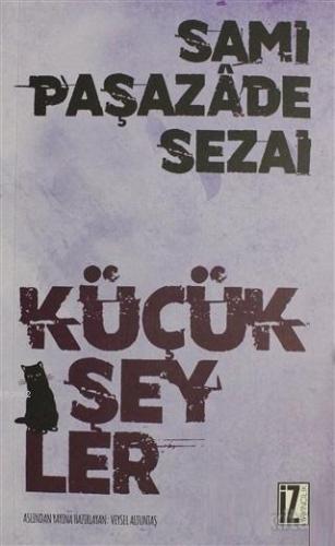 Küçük Şeyler | Sami Paşazade Sezai | İz Yayıncılık