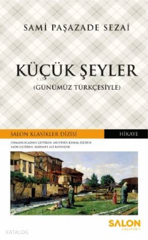 Küçük Şeyler | Sami Paşazade Sezai | Salon Yayınları