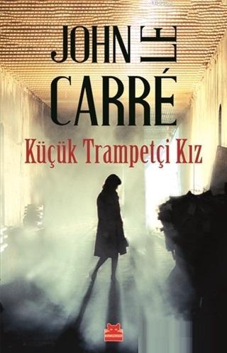 Küçük Trampetçi Kız | John Le Carre | Kırmızıkedi Yayınevi