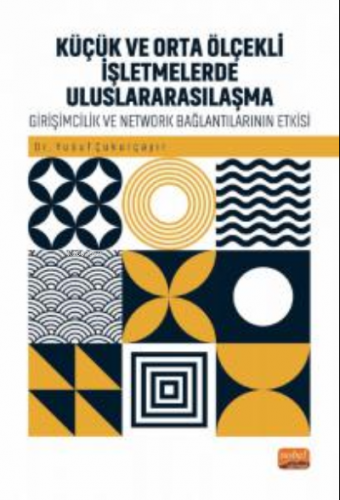 Küçük Ve Orta Ölçekli İşletmelerde Uluslararasılaşma ;Girişimcilik ve 