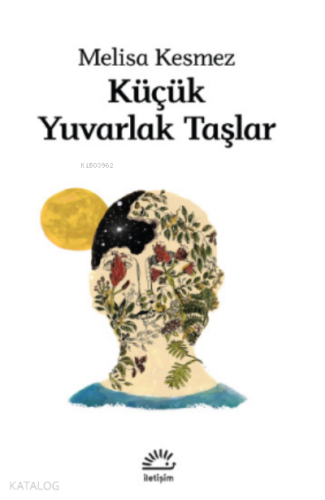 Küçük Yuvarlak Taşlar | Melisa Kesmez | İletişim Yayınları