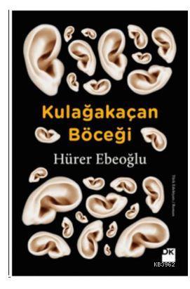 Kulağakaçan Böceği | Hürer Ebeoğlu | Doğan Kitap