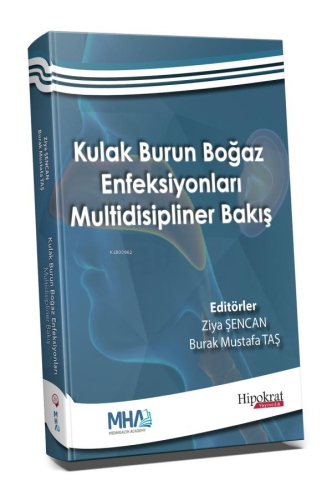 Kulak Burun Boğaz Enfeksiyonları Multidisipliner Bakış | Ziya Şencan |